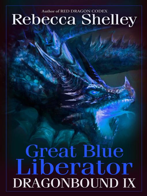 Title details for Great Blue Liberator by Rebecca Shelley - Available